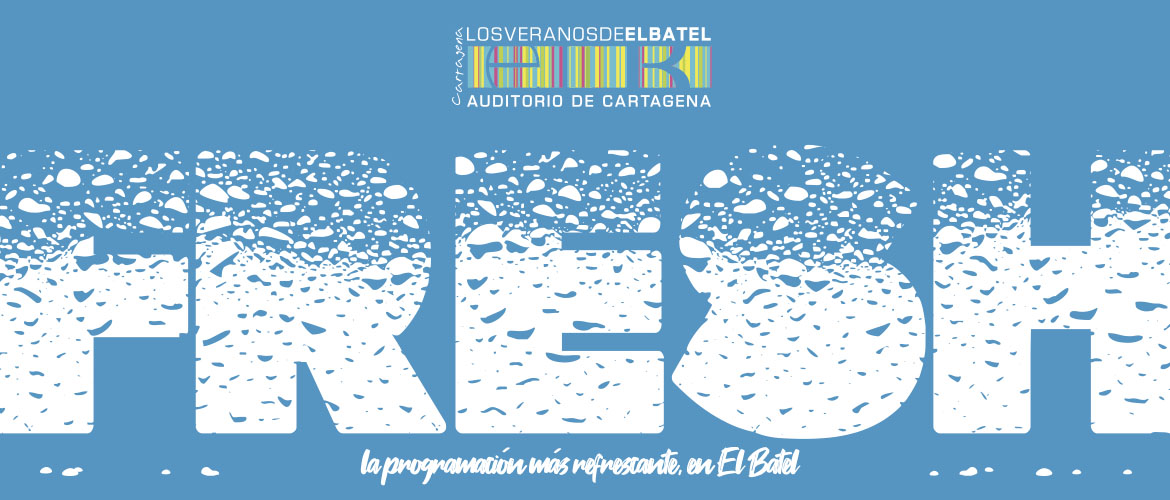 VERANOS-EL-BATEL-FRESH-CABECERA-ENTRADA-WEB-EL-BATEL-CARTAGENA.jpg